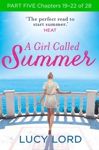 Lucy Lord - A Girl Called Summer: Part Five, Chapters 19–22 of 28.