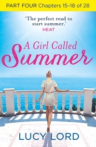 Lucy Lord - A Girl Called Summer: Part Four, Chapters 15–18 of 28.