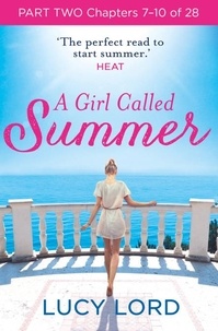 Lucy Lord - A Girl Called Summer: Part Two, Chapters 7–10 of 28.