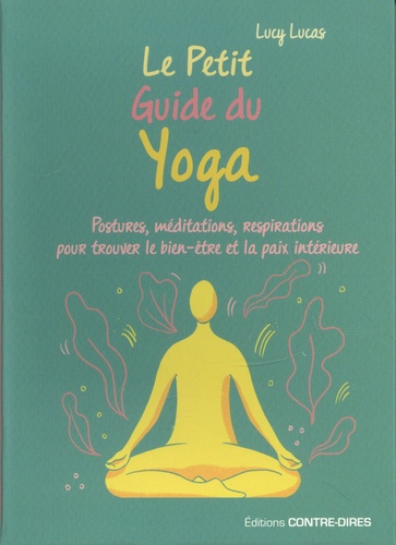 Le petit guide du yoga. Postures, méditations, respirations pour trouver le bien-êter et la paix intérieure