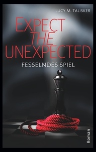Lucy M. Talisker - Expect the Unexpected - Fesselndes Spiel.