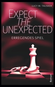 Lucy M. Talisker - Expect the Unexpected - Erregendes Spiel.