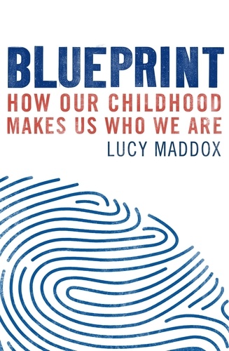 Blueprint. How our childhood makes us who we are
