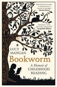 Lucy Mangan - Bookworm - A Memoir of Childhood Reading.