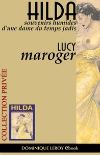 Lucy Maroger - Hilda - Souvenirs humides d'une Dame du temps jadis.