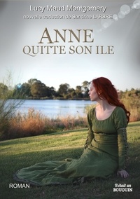 Lucy Maud Montgomery - Anne, la maison aux pignons verts Tome 3 : Anne quitte son île.