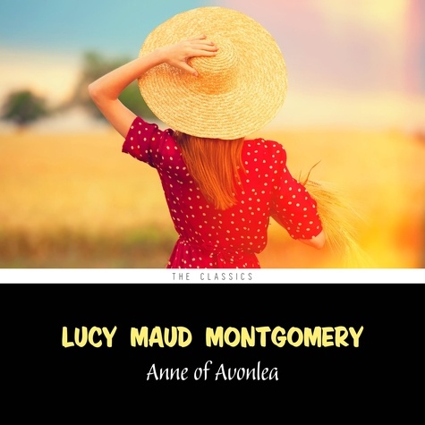 Lucy Maud Montgomery et Karen Savage - Anne of Avonlea [Anne of Green Gables series #2].