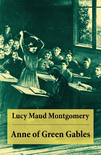 Lucy Maud Montgomery - Anne of Green Gables - Anne Shirley Series, Unabridged.