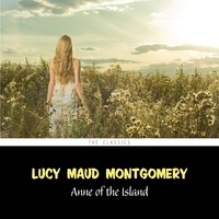 Lucy Maud Montgomery et Karen Savage - Anne of the Island [Anne of Green Gables series #3].