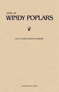 Lucy Maud Montgomery - Anne of Windy Poplars.