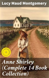 Anne Shirley (Complete 14 Book Collection)