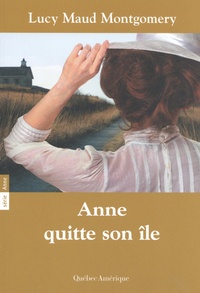 Lucy Maud Montgomery - Anne Tome 3 : Anne quitte son île.