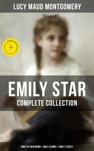 EMILY STAR - Complete Collection: Emily of New Moon + Emily Climbs + Emily's Quest