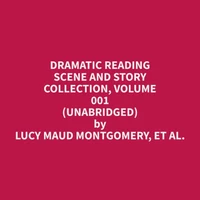 Dramatic Reading Scene and Story Collection, Volume 001 (Unabridged)