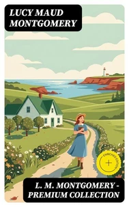 L. M. MONTGOMERY – Premium Collection