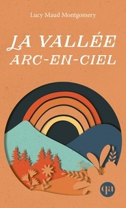Agenda gratuit téléchargé La vallée arc-en-ciel par Lucy Maud Montgomery, Hélène Rioux  9782764450185