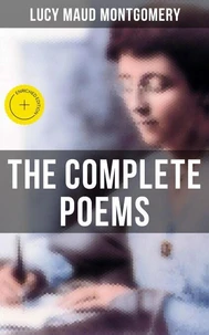 The Complete Poems of Lucy Maud Montgomery