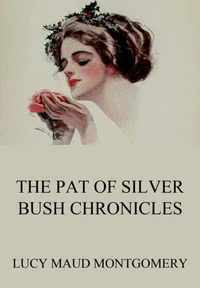 The Pat of Silver Bush Chronicles