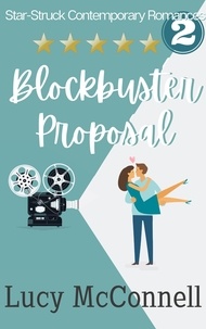  Lucy McConnell - Blockbuster Proposal - Star-Struck Contemporary Romance Series, #2.