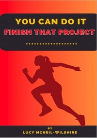  Lucy McNeil-Wilshire - You Can Do It - Finish That Project.