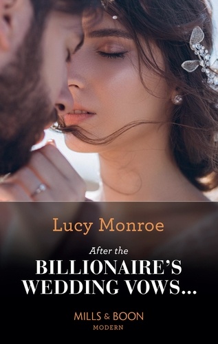 Lucy Monroe - After The Billionaire's Wedding Vows….