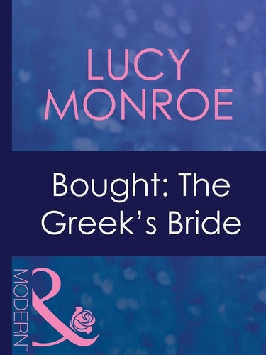 Lucy Monroe - Bought: The Greek's Bride.