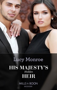 Lucy Monroe - His Majesty's Hidden Heir.