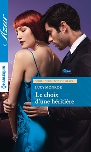 Lucy Monroe - Le choix d'une héritière.