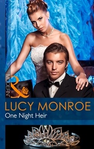 Lucy Monroe - One Night Heir.