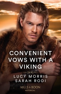 Lucy Morris et Sarah Rodi - Convenient Vows With A Viking - Her Bought Viking Husband / Chosen as the Warrior's Wife.