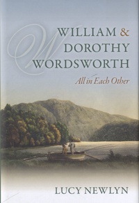 Lucy Newlyn - William and Dorothy Wordsworth - All in Each Other.