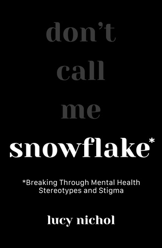 Snowflake. Breaking Through Mental Health Stereotypes and Stigma