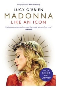 Lucy O'Brien - Madonna - Like an Icon.