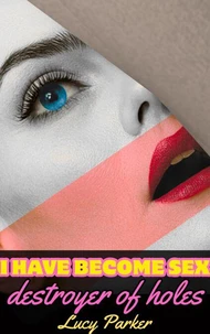 I Have Become Sex, Destroyer of Holes