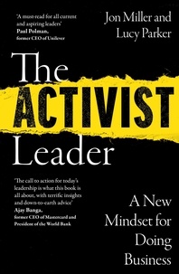 Lucy Parker et Jon Miller - The Activist Leader - A New Mindset for Doing Business.