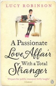 Lucy Robinson - A Passionate Love Affair With A Total Stranger.