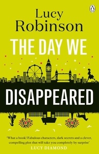Lucy Robinson - The Day We Disappeared.
