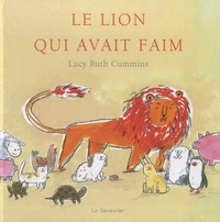 Lucy Ruth Cummins - Le lion qui avait faim - Ou tout un choix de petits animaux.