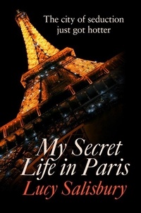 Lucy Salisbury - My Secret Life in Paris.