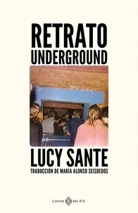 Lucy Sante - Retrato Underground.