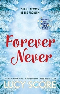 Lucy Score - Forever Never - an unmissable and steamy romantic comedy from the author of Things We Never Got Over.