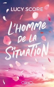 Lucy Score - L'homme de la situation.