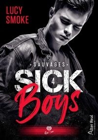 Lucy Smoke - Sick Boys Tome 4 : Sauvages.
