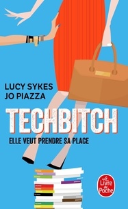 Lucy Sykes et Jo Piazza - Techbitch - Elle veut prendre sa place.