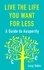 Live the Life You Want for Less. A Guide to Ausperity