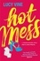 Hot Mess. The utterly hilarious and relatable Number One eBook bestseller