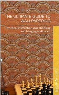 The Ultimate Guide to Wallpapering