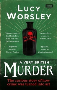 Lucy Worsley - A Very British Murder.