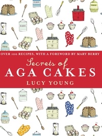 Lucy Young - The Secrets of Aga Cakes.