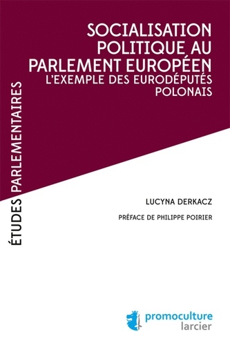 Socialisation politique au Parlement européen. L'exemple des eurodéputés polonais